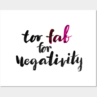 Too fab for negativity Posters and Art